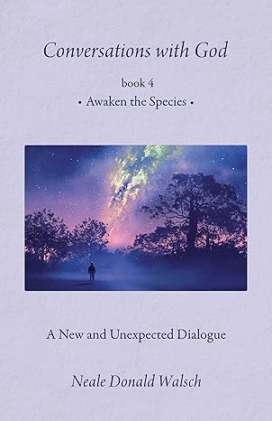 Conversations with God: Book 4 - Awakened Species