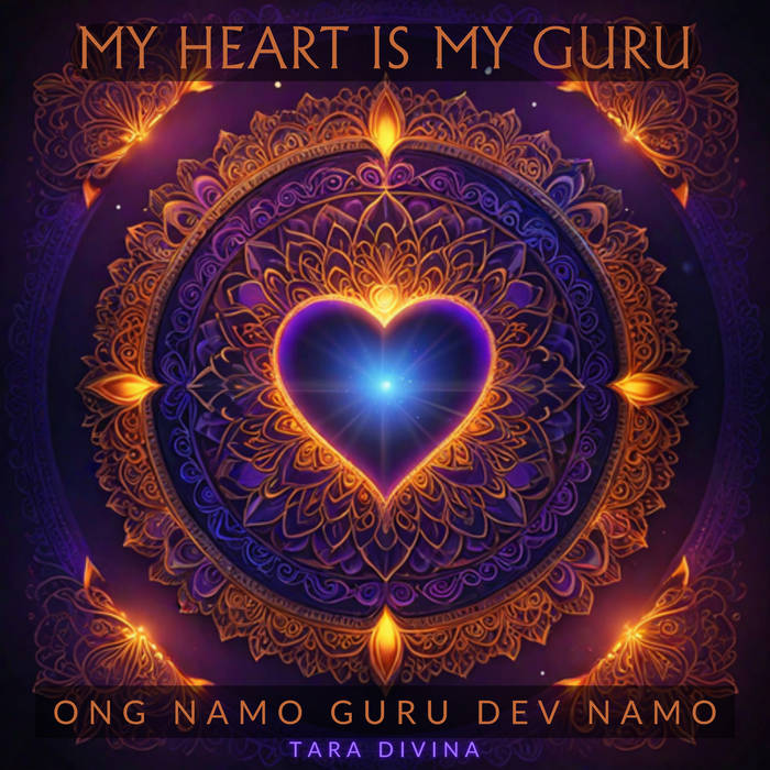 My Heart Is My Guru by Tara Divina